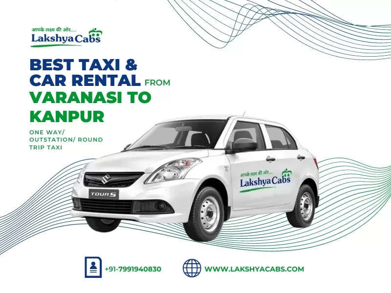 Varanasi to Kanpur Taxi Service